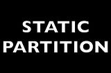 Increase-Decrease Size of Static Partitions