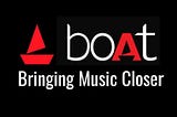 Boat: Bringing Music Closer — Nishant Verma