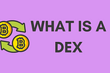 What is a DEX?