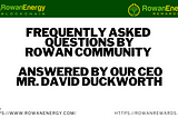 Rowan Rewards — Rowan Energy Users Questions answered by our CEO.