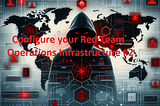 Configure your Red Team Operations Infrastructure #2