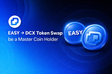 Swap your Easy Token to DCX Master Coin