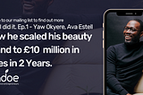 ‘How I Did It’ Episode 1: Yaw Okyere, Founder of Ava Estell
