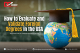 Validate Foreign Degrees in the USA