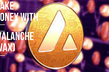 Avalanche (AVAX) Make Money With Avalanche / Make Money Online