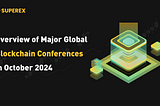 SuperEx丨Overview of Major Global Blockchain Conferences in October 2024