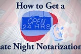 How Can I Get a Late Night Notarization?