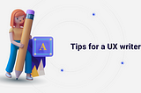 Tips for a UX writer #1