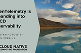 OpenTelemetry Is Expanding Into CI/CD Observability