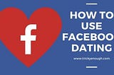 How to Use Facebook Dating?