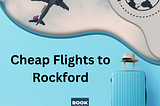 Experience A Fun Budget-Friendly Trip By Hopping On Flights To Rockford, IL