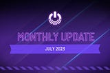 July 2023 Monthly Update