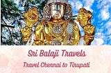 Travelling on a Spiritual Journey: Chennai to Tirupati One Day Package with Sri Balaji Travel