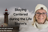 Staying Centered During Life’s Storms