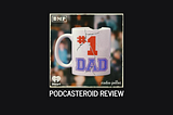 #1 Dad Podcast Review