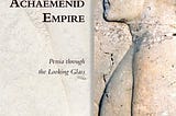 Book: Greek Perspectives on the Achaemenid Empire: Persia Through the Looking Glass
