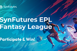 Football and Win: SynFutures EPL Fantasy League, 2024–25 Season