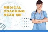 Medical Coaching Near me