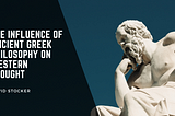 The Influence of Ancient Greek Philosophy on Western Thought
