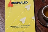 What unrivaled marketers do.