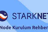 StarkNet Node’u kuralım..
