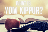 What is Yom Kippur?