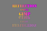 How to Make Reflection Effect in GIMP !