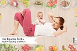 No Tips, No Tricks! Post Pregnancy Diet Plan