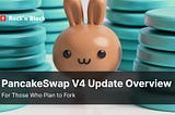 PancakeSwap V4 Update Overview