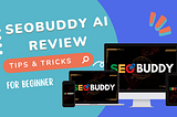 SEOBuddy AI Review — Boost Your Website Google’s First Page