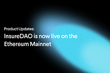 InsureDAO is now live on the Ethereum Mainnet!!!