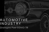 Automotive Industry Strategies Post COVID-19
