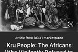 The Kru ethnic group: The Africans who vigilantly refused to be captured into slavery.