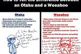 The difference between a weaboo and a otaku