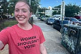 Selfie of Hannah Pearl Davis on the street wearing a “Women Shouldn't Vote” tee.