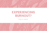 6 Ways to Cope when Anxiety and Burnout Have a Relationship