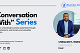 Conversation with the “Business Doctor” — The Journey of a Business Enthusiast