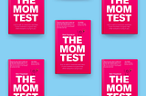 The Mom Test book — short overview