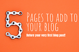 These are your first 5 pages for your new blog