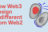 How Web3 Design is different from Web2