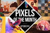 Pixels of the Month: September 2023