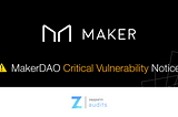 MakerDAO Critical Vulnerability Notice