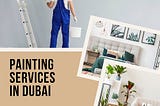 Transform Your Space with Professional Painting Services in Dubai