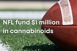 🍀NFL will fund $1 million in research grants on pain management and cannabinoids🚀