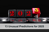 13 Unusual Predictions for 2025