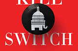 Kill Switch: The Rise of the Modern Senate (Book Review)