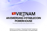 Vietnam is Emerging as a Stablecoin Powerhouse.