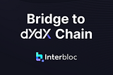 Using Interbloc’s dYdX Bridge Interface