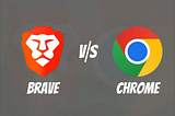 Brave vs Chrome: Which Browser Should You Use in 2026