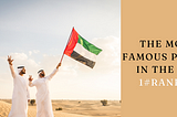 Famous People in The UAE: The United Arab Emirates, a land of towering skyscrapers